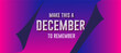 Make it a December to remember banner.
