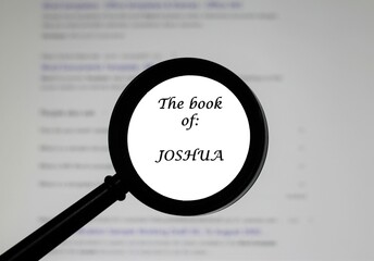  The Book of Joshua from the Holy Bible, illustrated inside a magnifying class, zoomed in.