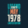 Legend Since May 1978 vintage birthday typography design. Born in the month of May 1978 Birthday Quote
