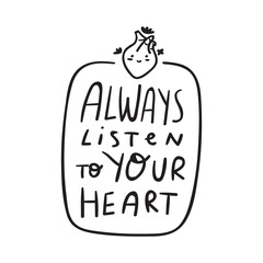 Wall Mural - Badge. Always listen to your heart. Vector graphic design on white background.