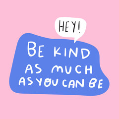 Wall Mural - Phrase - be kind as much as you can be. Hand lettering on pink background.