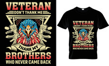Veteran Don't Thank Me Thank My Brother Who Never Came Back T-shirt Design.