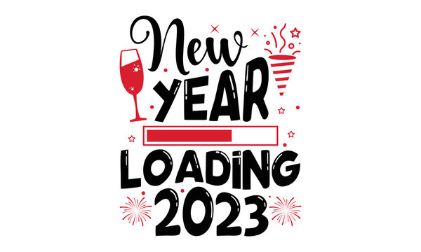 New Year Loading 2023 - Happy New Year SVG Design, Handmade calligraphy vector illustration, Illustration for prints on t-shirt and bags, posters