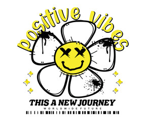 Positive vibes slogan text. Flower drawing with grunge emoji face. Vector illustration design for typographic poster or tshirts street wear and Urban style