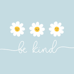 Wall Mural - Be kind concept with cute daisy flowers and lettering on blue background. Vintage boho style vector illustration. Motivational design with cute chamomile. Kindness slogan concept with cute flowers.