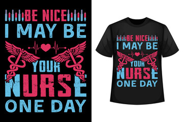 Wall Mural - Be nice I may be your nurse one day - Nurse t-shirt design template