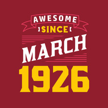 Awesome Since March 1926. Born In March 1926 Retro Vintage Birthday