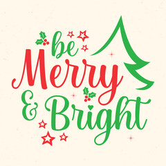 Wall Mural - Be merry and bright - Christmas quotes typographic design vector