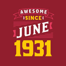 Awesome Since June 1931. Born In June 1931 Retro Vintage Birthday