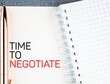 © Binkontan - Time to negotiate - text concept on notepad with pen. Negotiation.