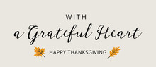 With A Grateful Heart Quote. Happy Thanksgiving Day. Thanksgiving Vector Illustration
