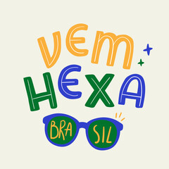 Vem Hexa. Come Hexa in brazilian portuguese. Modern hand Lettering. vector.