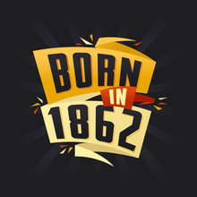 Born In 1862 Happy Birthday Tshirt For 1862