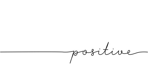 Wall Mural - Positive word - continuous one line with word. Minimalistic drawing of phrase illustration.
