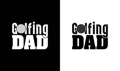 Wall Mural - Golfing Dad, Golf T shirt design, typography