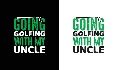 Wall Mural - Going Golfing with My Uncle Golf Quote T shirt design, typography