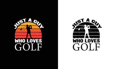 Wall Mural - Just A Guy Who Loves Golf, Golf Quote T shirt design, typography