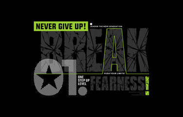 Break fearness, never give up, vector illustration motivational quotes typography slogan. Colorful abstract design for print tee shirt, background, typography, poster and other uses.	