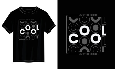 Wall Mural - just be cool typography t shirt design, motivational typography t shirt design, inspirational quotes t-shirt design, vector quotes lettering t shirt design for print