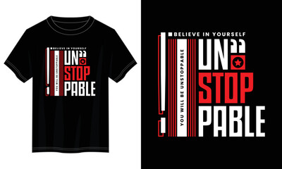 Wall Mural - unstoppable typography t shirt design, motivational typography t shirt design, inspirational quotes t-shirt design, vector quotes lettering t shirt design for print