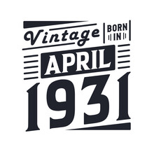 Vintage Born In April 1931. Born In April 1931 Retro Vintage Birthday