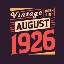 Vintage Born In August 1926. Born In August 1926 Retro Vintage Birthday
