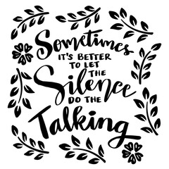 Wall Mural - Sometimes it's better to let the silence do the talking. Hand lettering. Poster quotes.