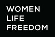 ..Woman Life Freedom. Free women in Iran. Protest concept. Slogan, banner, poster design...
