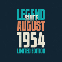 Wall Mural - Legend Since August 1954 vintage birthday typography design. Born in the month of August 1954 Birthday Quote