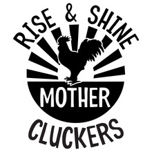 Rise And Shine Mother Clunkers Design 
