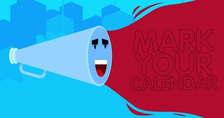Poster - Smiling Blue Megaphone with Mark Your Calendar text in the city. 4K Resolution Animation with funny elements.