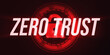 Zero trust concept futuristic background with red alarming color and open lock. Zero trust typography backdrop