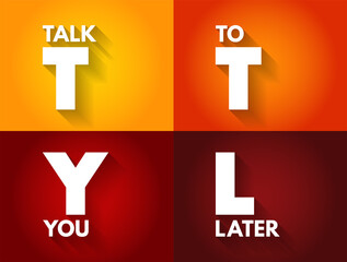Poster - TTYL - Talk To You Later acronym, text concept for presentations and reports