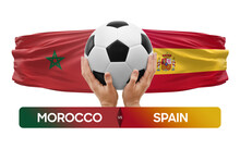 Morocco Vs Spain National Teams Soccer Football Match Competition Concept.