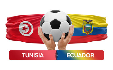 Tunisia vs Ecuador national teams soccer football match competition concept.