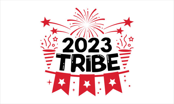 2023 Tribe  - Happy New Year  T shirt Design, Hand drawn vintage illustration with hand-lettering and decoration elements, Cut Files for Cricut Svg, Digital Download