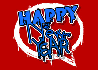 Poster - Happy New Year. Graffiti tag, greeting card. Abstract modern holiday street art decoration performed in urban painting style.