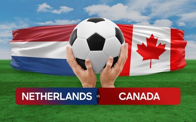 Netherlands vs Canada national teams soccer football match competition concept.