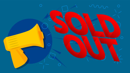 Poster - Sold Out text with cartoon Megaphone. Vector Announcement illustration.