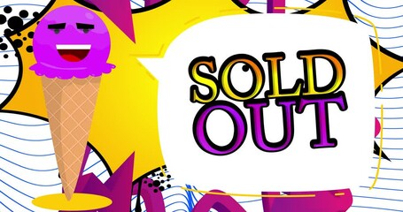 Poster - Ice Cream saying Sold Out. Colorful animated summer sweet food cartoon character. 4k resolution animation, moving image.