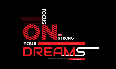  Focus on your dreams typography slogan design for t shirt, vector illustration, motivational quote design