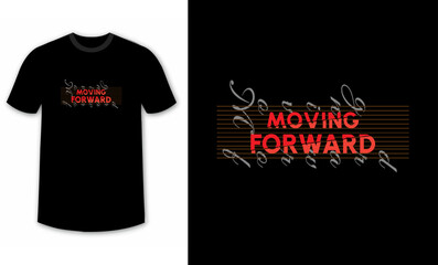 moving forward typography design for t-shirts, inspirational typography t-shirt design, motivational quotes t-shirt design