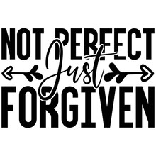 Not Perfect Just Forgiven