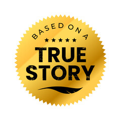 Label Based on a True Story on elegant round gold. Vector Illustration