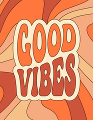 Wall Mural - Groovy Hippie 70s Poster with Good Vibes Slogan. Vector Wave Background in Trendy Retro Seventies Style