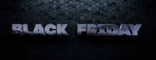 Black Friday Banner With Thick, Shiny 3D Typography Against Hexagon Tiles. Luxury Background With Copy-space.