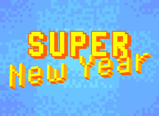 Poster - Super New Year. Pixelated word with geometric graphic background. Vector cartoon illustration.