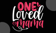 one loved mama, Happy Valentine's Day T shirt Design, Hand drawn lettering phrase isolated on colorful background, typography svg design,  Vector EPS 10 Editable Files