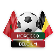 Morocco vs Belgium national teams soccer football match competition concept.