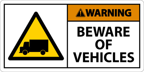 Poster - Warning Beware of Vehicles Sign On White Background